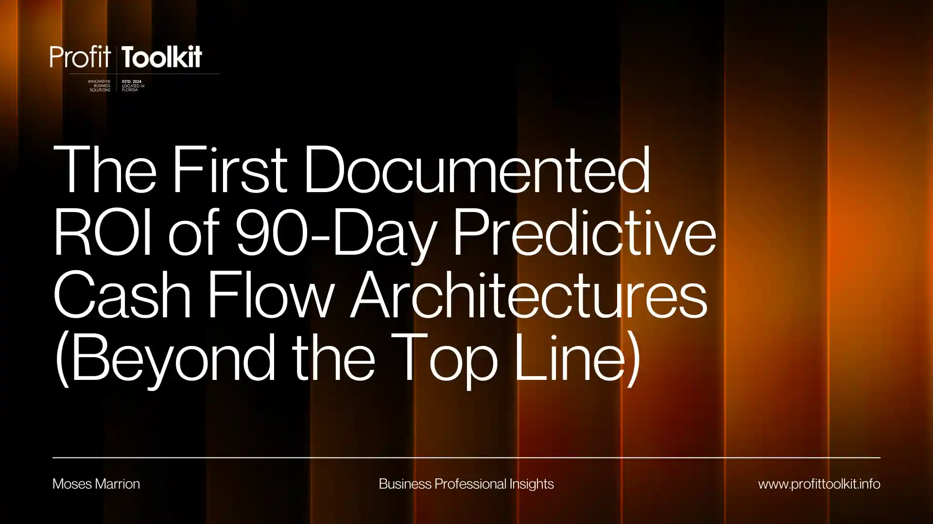 The First Documented Roi of 90-day Predictive Cash Flow Architectures (Beyond The Top Line)
