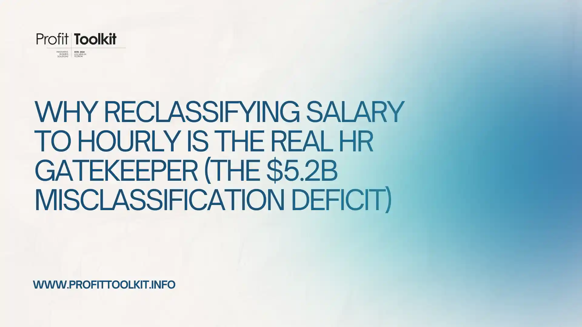 Why Reclassifying Salary to Hourly is the Real HR Gatekeeper (The $5.2B Misclassification Deficit)